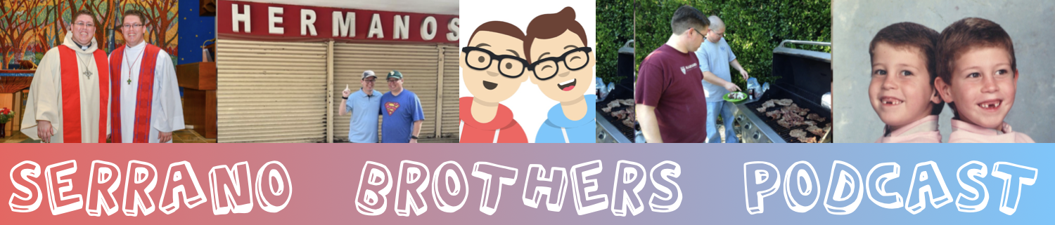 Serrano Brothers Podcast